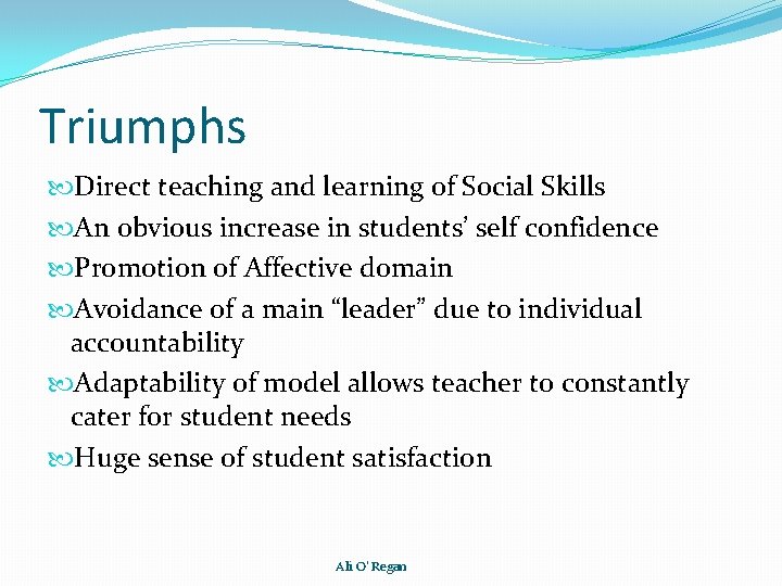 Triumphs Direct teaching and learning of Social Skills An obvious increase in students’ self