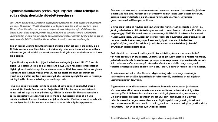 Kymenlaaksolainen perhe, digitumpelot, sitoo toimijat ja auttaa digipalveluiden löydettävyydessä Joni isä on ammattikoulun käynyt