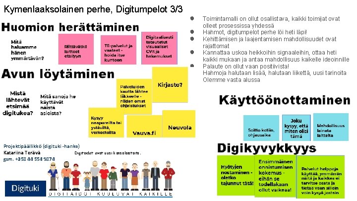 Kymenlaaksolainen perhe, Digitumpelot 3/3 ● ● ● ● Projektipäällikkö (digituki -hanke) Katariina Terävä Digitaidot