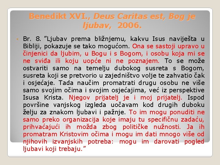 Benedikt XVI. , Deus Caritas est, Bog je ljubav, 2006. • Br. 8. ”Ljubav