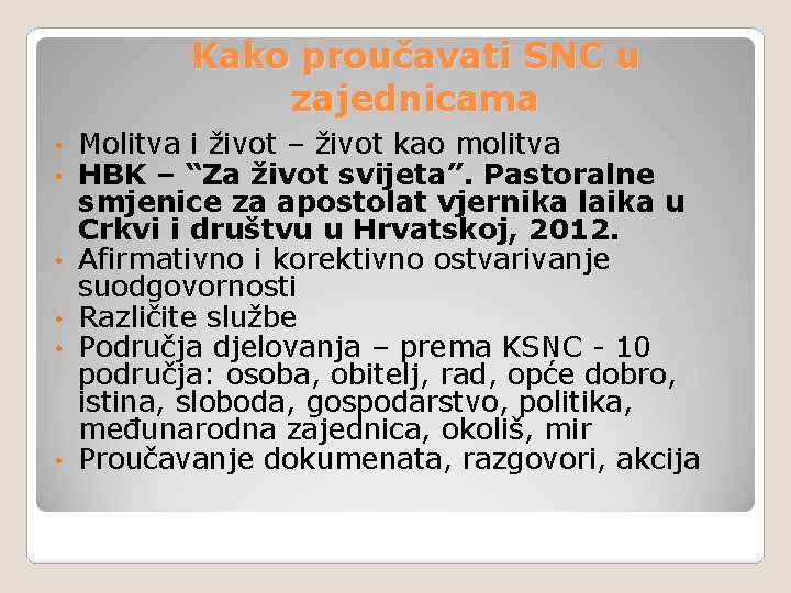 Kako proučavati SNC u zajednicama • • • Molitva i život – život kao