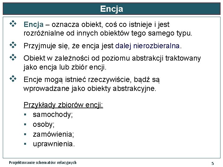 Encja v Encja – oznacza obiekt, coś co istnieje i jest rozróżnialne od innych