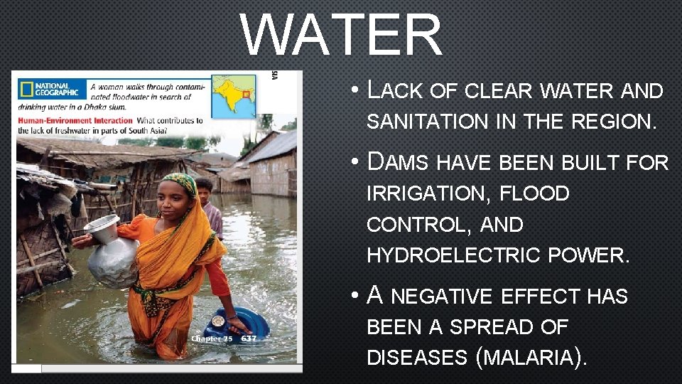 WATER • LACK OF CLEAR WATER AND SANITATION IN THE REGION. • DAMS HAVE