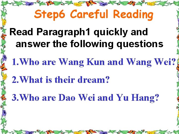 Step 6 Careful Reading Read Paragraph 1 quickly and answer the following questions 1.