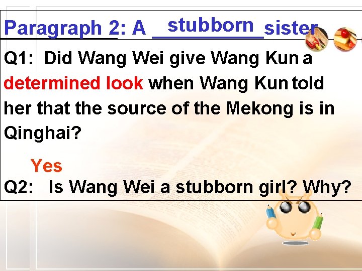 stubborn Paragraph 2: A _____sister Q 1: Did Wang Wei give Wang Kun a