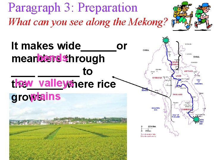 Paragraph 3: Preparation What can you see along the Mekong? It makes wide______or bendsthrough