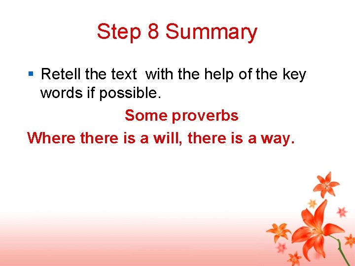 Step 8 Summary § Retell the text with the help of the key words