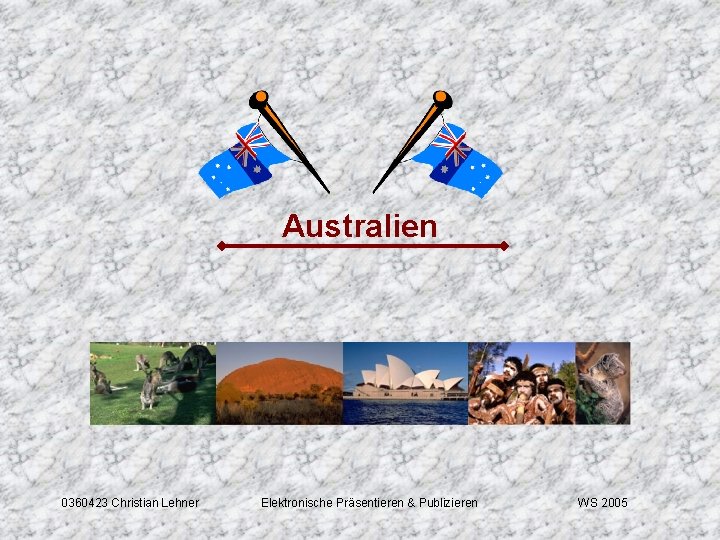 Australien 0360423 Christian Lehner Elektronische Präsentieren & Publizieren WS 2005 