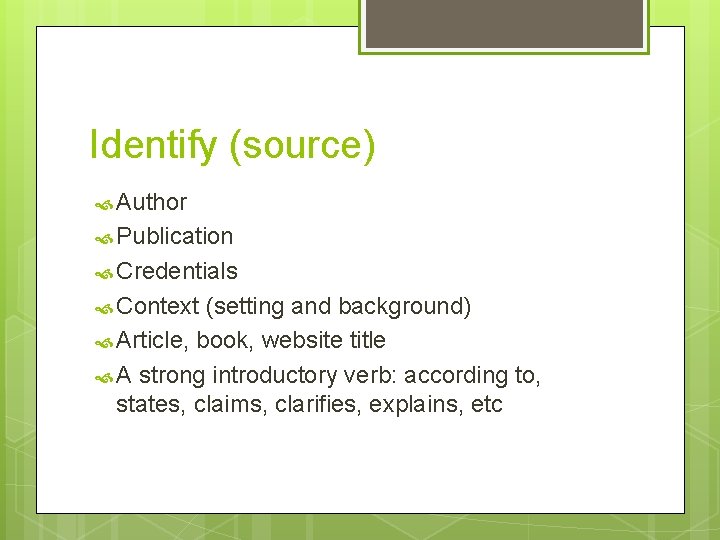 Identify (source) Author Publication Credentials Context (setting and background) Article, book, website title A Identify (source) Author Publication Credentials Context (setting and background) Article, book, website title A