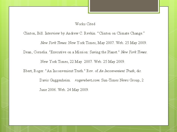Works Cited Clinton, Bill. Interview by Andrew C. Revkin. “Clinton on Climate Change. ” Works Cited Clinton, Bill. Interview by Andrew C. Revkin. “Clinton on Climate Change. ”