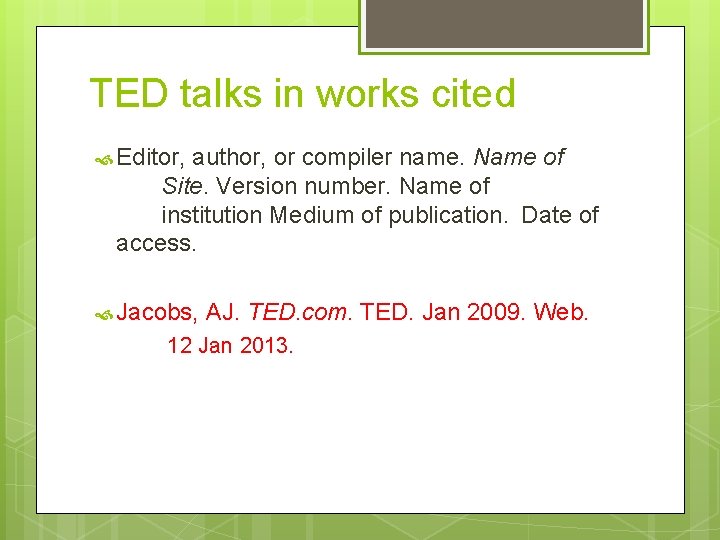 TED talks in works cited Editor, author, or compiler name. Name of Site. Version TED talks in works cited Editor, author, or compiler name. Name of Site. Version