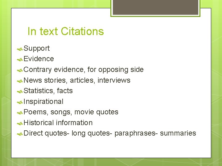 In text Citations Support Evidence Contrary evidence, for opposing side News stories, articles, interviews In text Citations Support Evidence Contrary evidence, for opposing side News stories, articles, interviews
