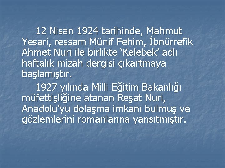 12 Nisan 1924 tarihinde, Mahmut Yesari, ressam Münif Fehim, İbnürrefik Ahmet Nuri ile birlikte