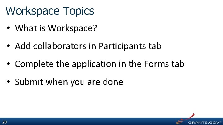 Workspace Topics • What is Workspace? • Add collaborators in Participants tab • Complete