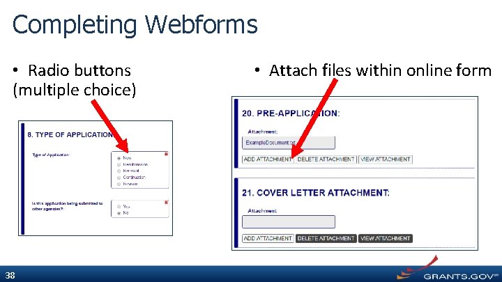 Completing Webforms • Radio buttons (multiple choice) 38 • Attach files within online form