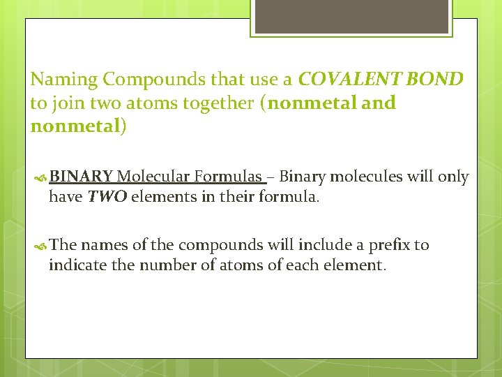 Naming Compounds that use a COVALENT BOND to join two atoms together (nonmetal and