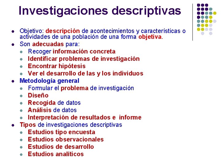Investigaciones descriptivas l l Objetivo: descripción de acontecimientos y características o actividades de una