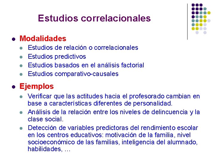 Estudios correlacionales l Modalidades l l l Estudios de relación o correlacionales Estudios predictivos