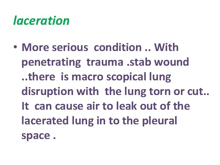 laceration • More serious condition. . With penetrating trauma. stab wound. . there is