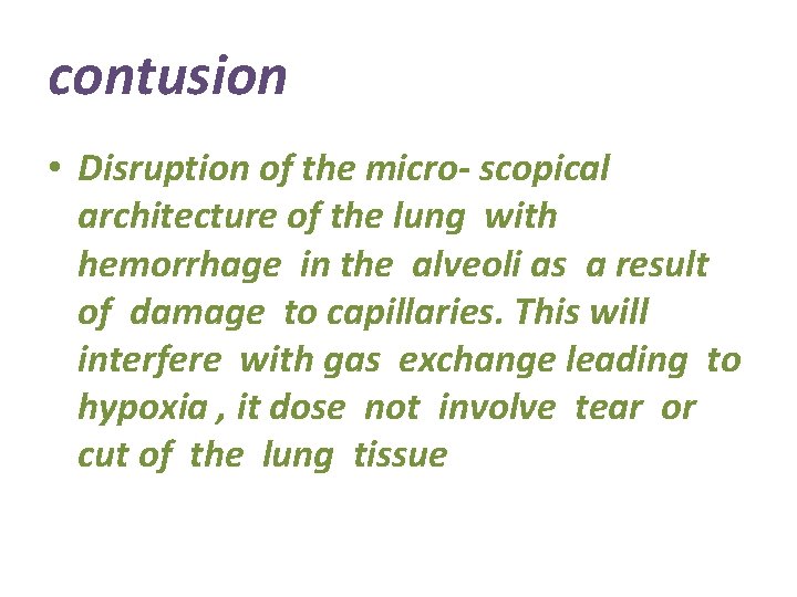 contusion • Disruption of the micro- scopical architecture of the lung with hemorrhage in