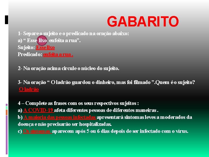 GABARITO 1 - Separe o sujeito e o predicado na oração abaixo: a) “