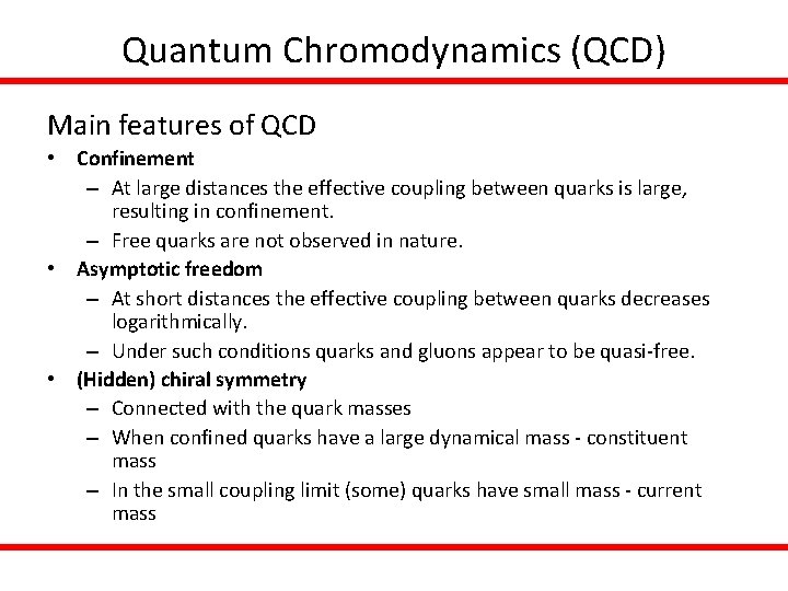 Quantum Chromodynamics (QCD) Main features of QCD • Confinement – At large distances the