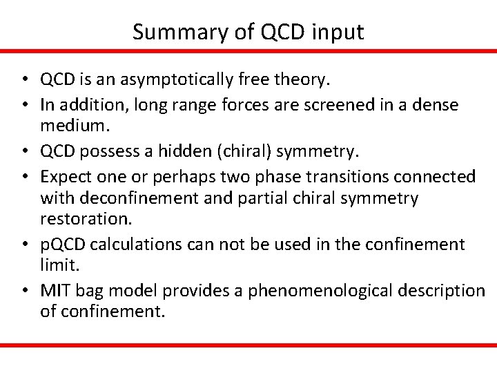 Summary of QCD input • QCD is an asymptotically free theory. • In addition,