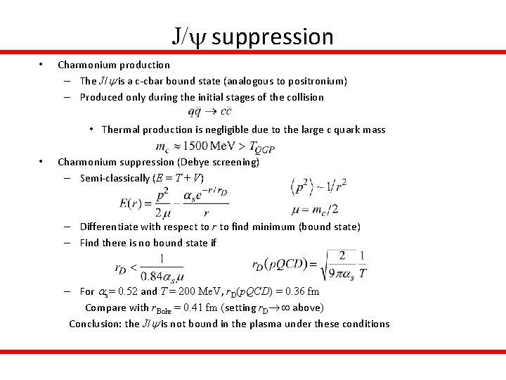 J/y suppression • Charmonium production – The J/y is a c-cbar bound state (analogous