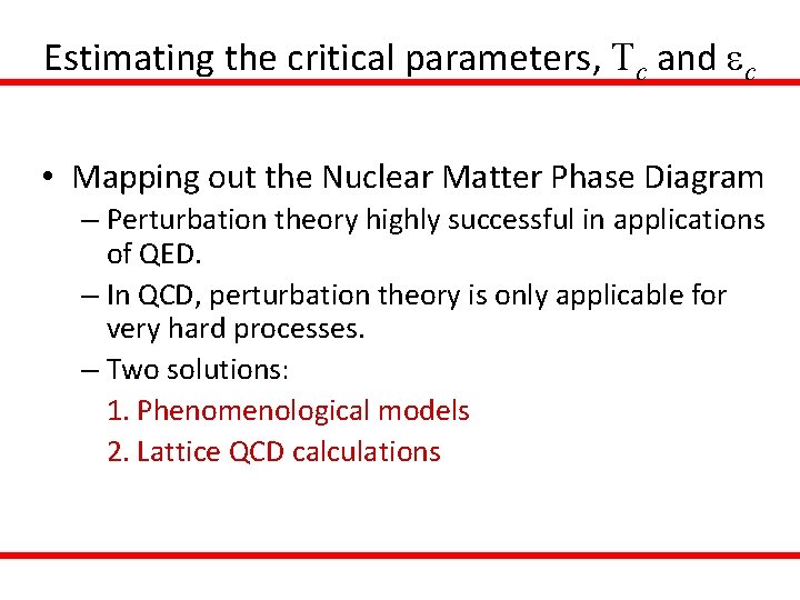 Estimating the critical parameters, Tc and ec • Mapping out the Nuclear Matter Phase