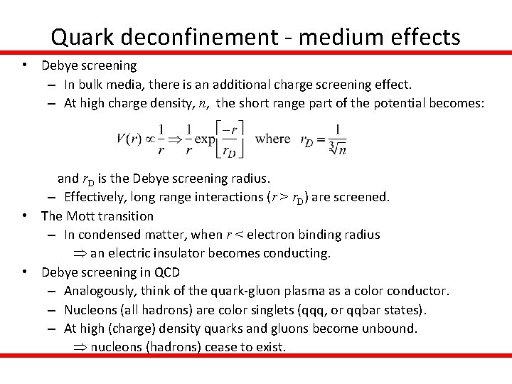 Quark deconfinement - medium effects • Debye screening – In bulk media, there is