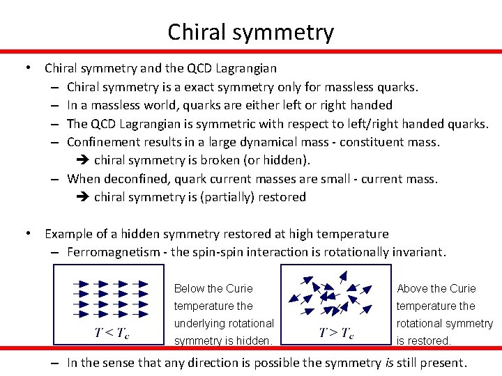 Chiral symmetry • Chiral symmetry and the QCD Lagrangian – Chiral symmetry is a