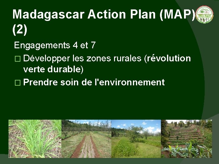 Madagascar Action Plan (MAP) (2) Engagements 4 et 7 � Développer les zones rurales