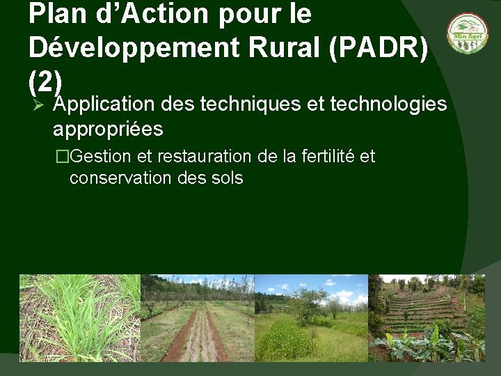 Plan d’Action pour le Développement Rural (PADR) (2) Ø Application des techniques et technologies