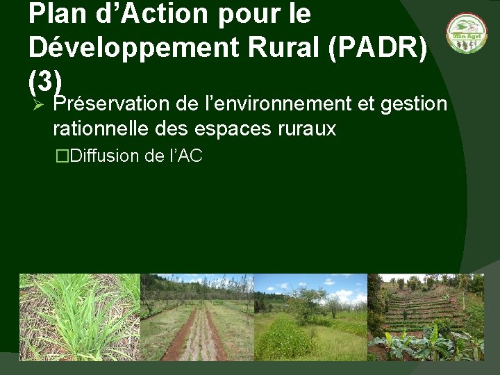 Plan d’Action pour le Développement Rural (PADR) (3) Ø Préservation de l’environnement et gestion