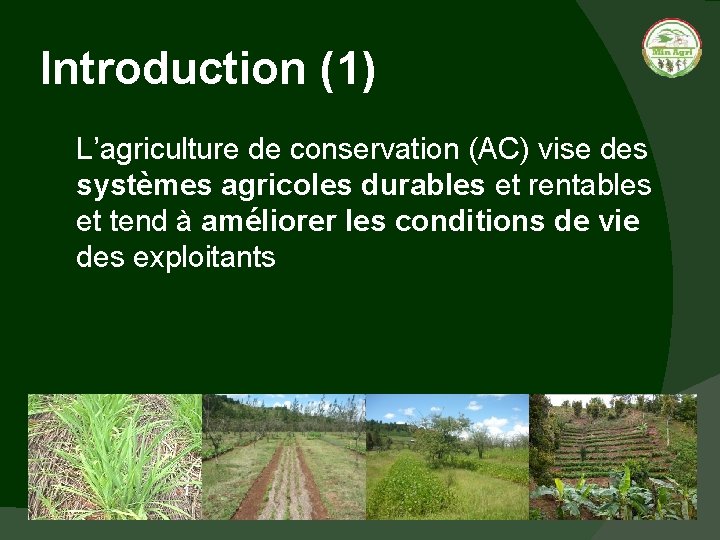 Introduction (1) L’agriculture de conservation (AC) vise des systèmes agricoles durables et rentables et