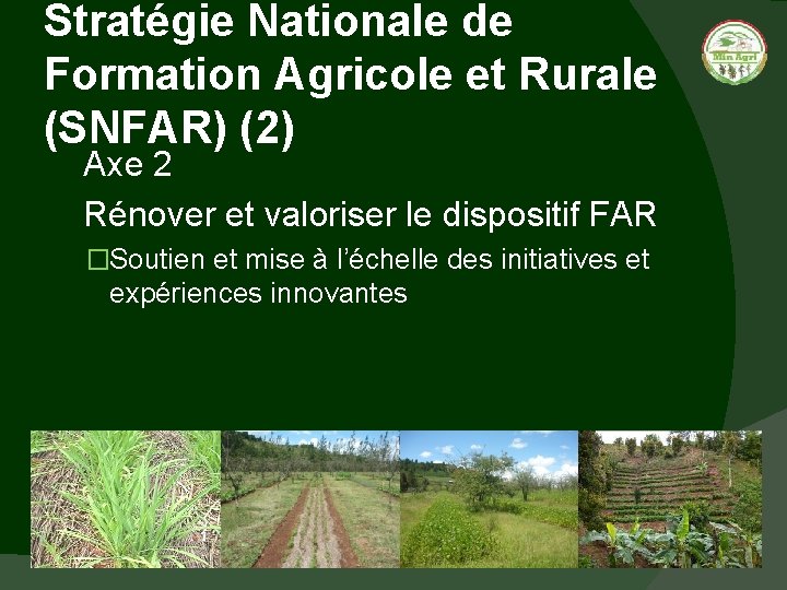 Stratégie Nationale de Formation Agricole et Rurale (SNFAR) (2) Axe 2 Rénover et valoriser