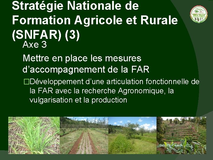 Stratégie Nationale de Formation Agricole et Rurale (SNFAR) (3) Axe 3 Mettre en place