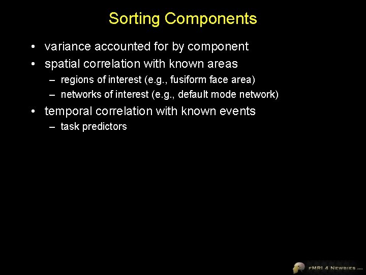 Sorting Components • variance accounted for by component • spatial correlation with known areas