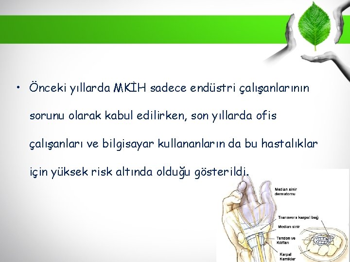  • Önceki yıllarda MKİH sadece endüstri çalışanlarının sorunu olarak kabul edilirken, son yıllarda