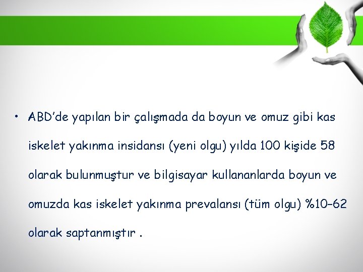  • ABD’de yapılan bir çalışmada da boyun ve omuz gibi kas iskelet yakınma