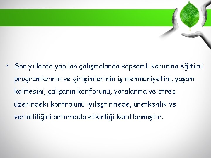  • Son yıllarda yapılan çalışmalarda kapsamlı korunma eğitimi programlarının ve girişimlerinin iş memnuniyetini,