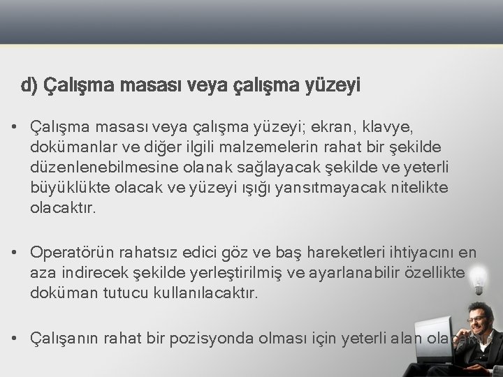 d) Çalışma masası veya çalışma yüzeyi • Çalışma masası veya çalışma yüzeyi; ekran, klavye,