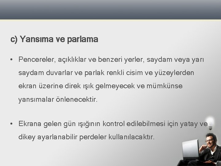 c) Yansıma ve parlama • Pencereler, açıklıklar ve benzeri yerler, saydam veya yarı saydam