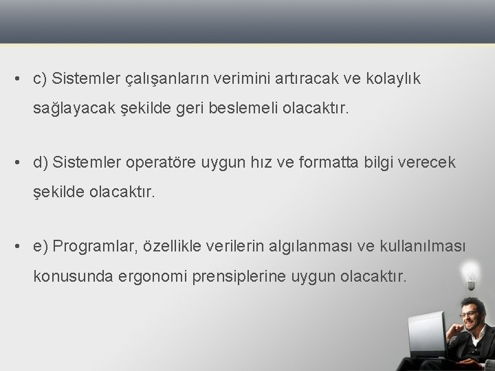  • c) Sistemler çalışanların verimini artıracak ve kolaylık sağlayacak şekilde geri beslemeli olacaktır.