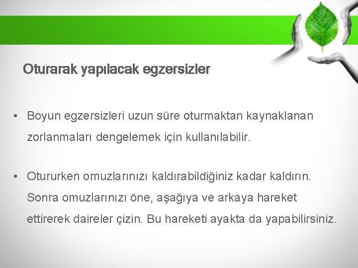 Oturarak yapılacak egzersizler • Boyun egzersizleri uzun süre oturmaktan kaynaklanan zorlanmaları dengelemek için kullanılabilir.