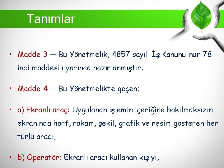 Tanımlar • Madde 3 — Bu Yönetmelik, 4857 sayılı İş Kanunu'nun 78 inci maddesi