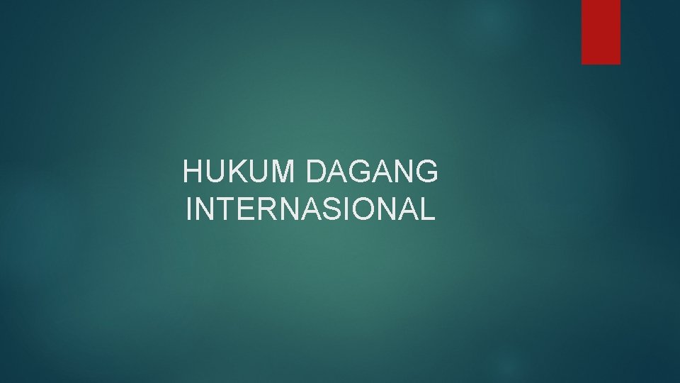 HUKUM DAGANG INTERNASIONAL 