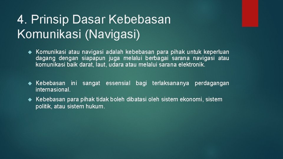 4. Prinsip Dasar Kebebasan Komunikasi (Navigasi) Komunikasi atau navigasi adalah kebebasan para pihak untuk