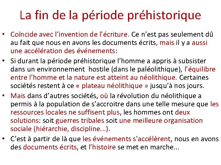 La fin de la période préhistorique • Coïncide avec l’invention de l’écriture. Ce n’est La fin de la période préhistorique • Coïncide avec l’invention de l’écriture. Ce n’est