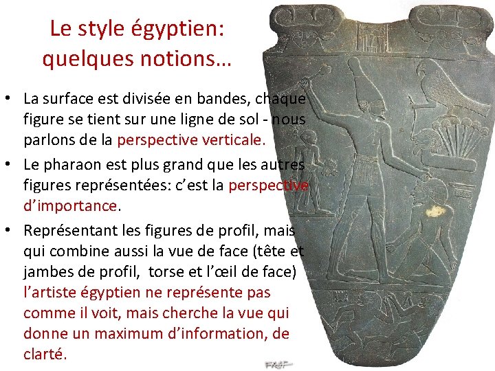 Le style égyptien: quelques notions… • La surface est divisée en bandes, chaque figure Le style égyptien: quelques notions… • La surface est divisée en bandes, chaque figure